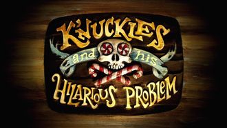 Episode 8 K'nuckles and His Hilarious Problem