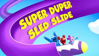 Episode 48 Super Duper Sled Slide