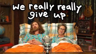 Episode 62 We REALLY Give Up