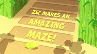 Episode 16 Zee Makes an Amazing Maze!