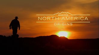 Episode 18 Making North America: Origins