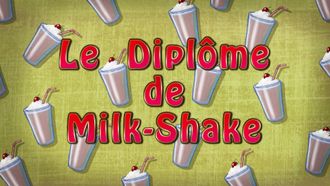Episode 47 License to Milkshake/Squid Baby