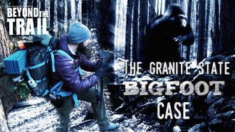 Episode 1 The Granite State Bigfoot Case