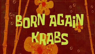 Episode 32 Born Again Krabs/I Had an Accident