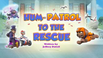 Episode 26 Hum-Patrol to the Rescue