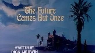 Episode 32 The Future Comes But Once
