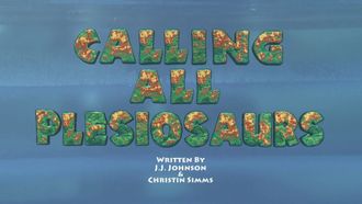 Episode 7 Calling All Plesiosaurs / King of the Dance Floor