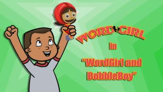 Episode 6 WordGirl and Bobbleboy/Crime in the Key of V