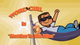 Episode 2 First One to Win Wins/A Little Bigger WordGirl