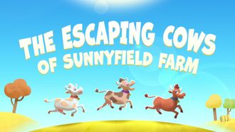 Episode 45 The Escaping Cows of Sunny Field Farm
