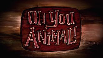 Episode 26 Oh You Animal