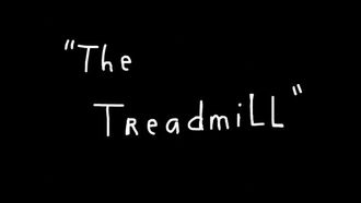 Episode 2 The Treadmill