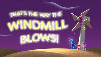 Episode 17 That's the Way the Windmill Blows!