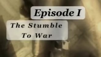 Episode 1 The Stumble To War