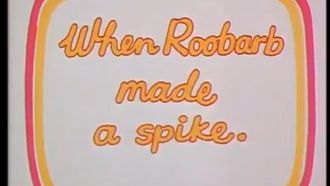 Episode 1 When Roobarb Made a Spike