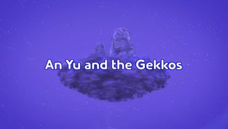 Episode 7 An Yu And The Gekkos