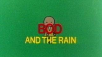 Episode 6 Bod and the Rain