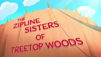 Episode 20 The Zipline Sisters of Treetop Woods