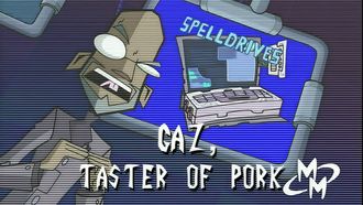 Episode 9 Gaz, Taster of Pork