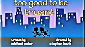 Episode 5 Too Good to Be Truant