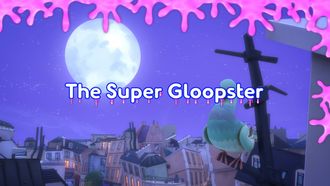 Episode 25 The Super Gloopster