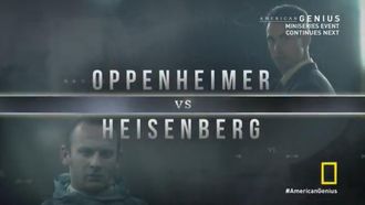 Episode 6 Oppenheimer vs Heisenberg