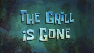 Episode 41 The Grill is Gone/The Night Patty
