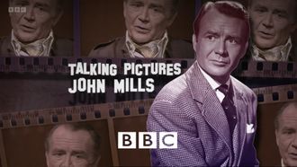 Episode 2 John Mills: Talking Pictures