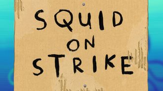 Episode 33 Squid on Strike/Sandy, SpongeBob, and the Worm