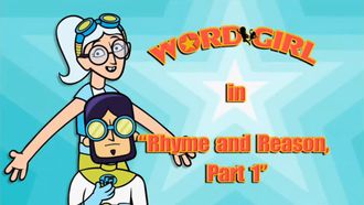Episode 13 Rhyme and Reason, Part 1/Rhyme and Reason, Part 2