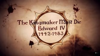 Episode 2 Edward IV: The Kingmaker Must Die