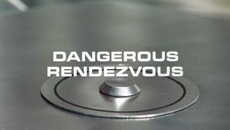 Episode 19 Dangerous Rendezvous