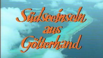 Episode 1 Südseeinseln aus Götterhand