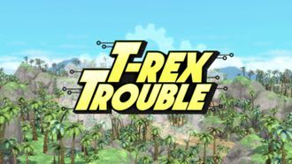 Episode 7 T-Rex Trouble