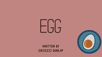 Episode 6 Egg