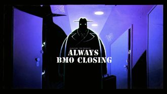 Episode 2 Always BMO Closing