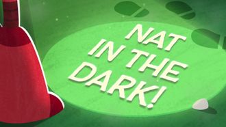 Episode 22 Nat in the Dark!