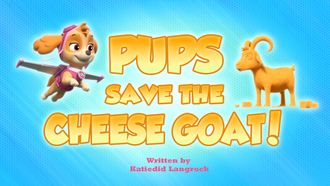 Episode 45 Pups Save the Cheese Goat
