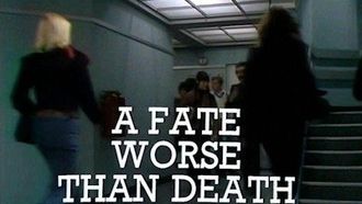Episode 3 A Fate Worse Than Death