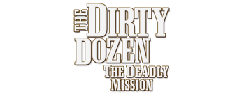 The Dirty Dozen: The Deadly Mission