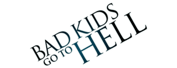 Bad Kids Go to Hell