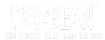 Ivy + Bean: The Ghost That Had to Go