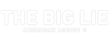 The Big Lie: American Addict 2