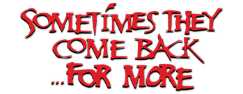 Sometimes They Come Back... for More