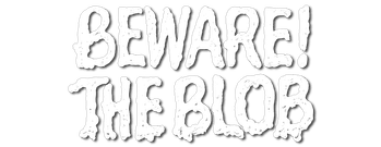 Beware! The Blob
