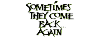 Sometimes They Come Back... Again