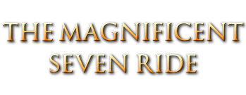The Magnificent Seven Ride!