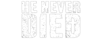 He Never Died