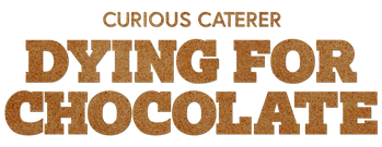 Curious Caterer: Dying for Chocolate
