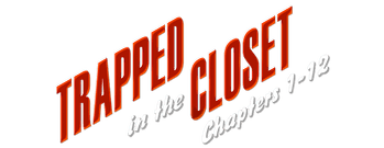 Trapped in the Closet: Chapters 1-12